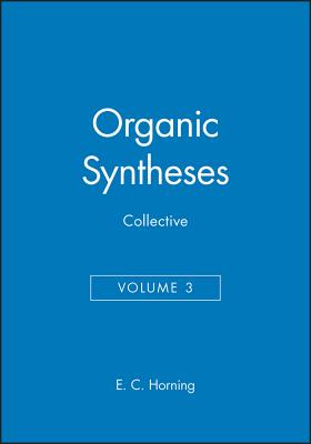 Organic Syntheses, Collective Volume 3 (Organic Syntheses Collective Volumes)