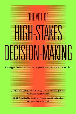 Image for The Art of High Stakes Decision Making: Tough Calls in a Speed Driven World
