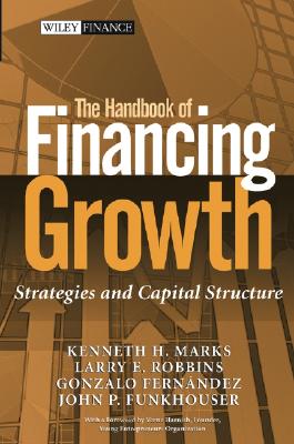 The Handbook of Financing Growth: Strategies and Capital Structure (Wiley Finance)