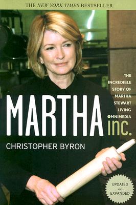 Martha Inc.: The Incredible Story of Martha Stewart Living Omnimedia