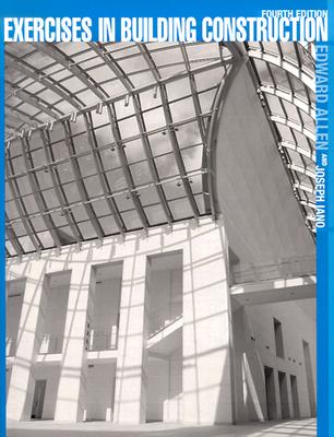 Exercises in Building Construction: Forty-Five Homework and Laboratory Assignments to Accompany Fundamentals of Building Construction: Materials and Methods