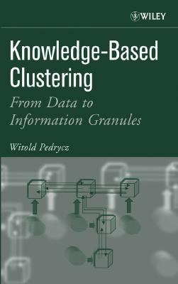 Image for Knowledge-Based Clustering : From Data to Information Granules