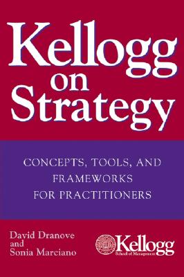 Image for Kellogg on Strategy : Concepts, Tools, and Frameworks for Practitioners