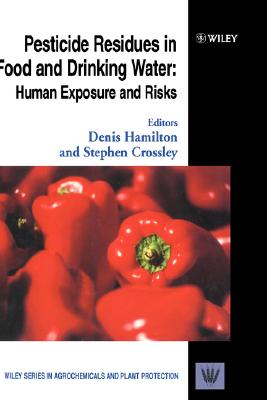 Pesticide Residues in Food and Drinking Water: Human Exposure and Risks (Wiley Series in Agrochemicals & Plant Protection)