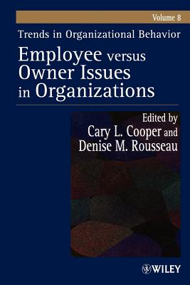 Trends in Organizational Behavior, Volume 8, Employee Versus Owner Issues in Organizations