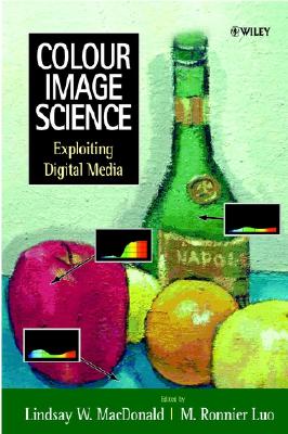Colour Image Science: Exploiting Digital Media