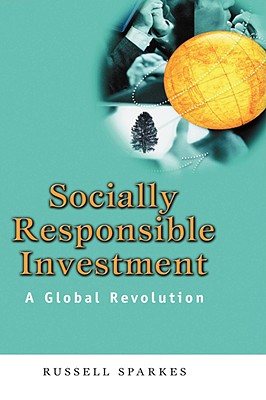 Socially Responsible Investment: A Global Revolution (Society of Investment Professions)