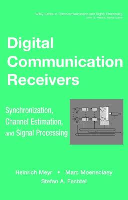 Digital Communication Receivers, Synchronization, Channel Estimation, and Signal Processing