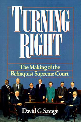 Turning Right The Making of the Rehnquist Supreme Court