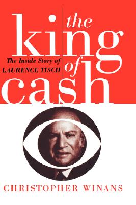 Image for The King of Cash: The Inside Story of Laurence Tisch