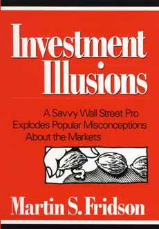 Investment Illusions: A Savvy Wall Street Pro Explores Popular Misconceptions About the Markets
