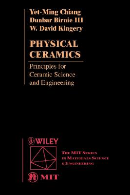 Physical Ceramics: Principles for Ceramic Science and Engineering (Mit Series in Materials Science and Engineering)