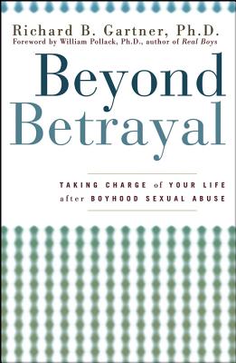 Beyond Betrayal: Taking Charge of Your Life after Boyhood Sexual Abuse