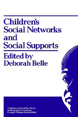 Children's Social Networks and Social Supports (Wiley Series on Personality Process)