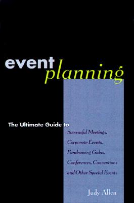 Image for Event Planning : The Ultimate Guide to Successful Meetings, Corporate Events, Fundraising Galas, Conferences, Conventions, Incentives and Other Special Events