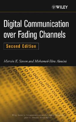 Digital Communication over Fading Channels (Wiley Series in Telecommunications and Signal Processing)