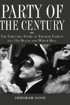 Party of the Century: The Fabulous Story of Truman Capote and His Black and White Ball