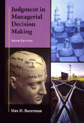 Judgment in Managerial Decision Making