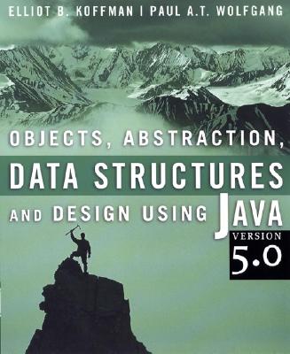 Objects, Abstraction, Data Structures and Design Using Java: Version 5.0