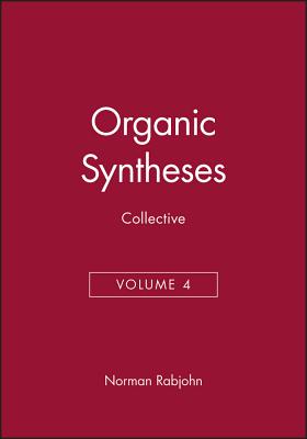 Organic Syntheses (Collective Volume 4, A Revised Edition of Annual Volumes 30-39)