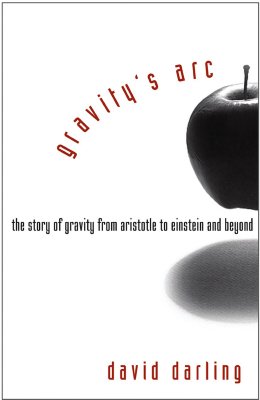 Gravity's Arc: The Story of Gravity from Aristotle to Einstein and Beyond