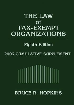 Law of Tax-Exempt Organizations: 2006 Cumulative Supplement