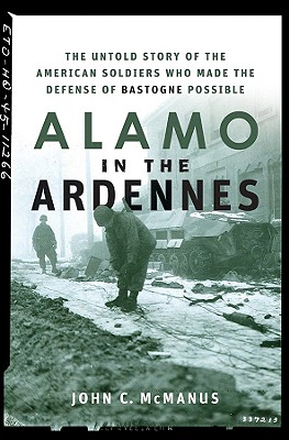 Alamo in the Ardennes: The Untold Story of the American Soldiers Who Made the Defense of Bastogne Possible Image for Alamo in the Ardennes: The Untold Story of the American Soldiers Who Made the Defense of Bastogne Possible
