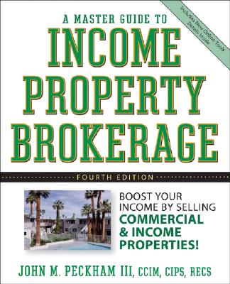 Image for A Master Guide to Income Property Brokerage : Boost Your Income By Selling Commercial and Income Properties , 4th Edition