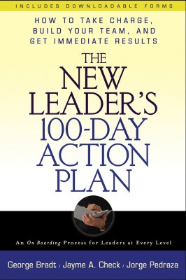 The New Leader's 100-Day Action Plan: How to Take Charge, Build Your Team, And Get Immediate Results