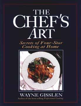 Image for The Chef's Art: Secrets of Four-Star Cooking at Home The Chef's Art: Secrets of Four-Star Cooking at Home