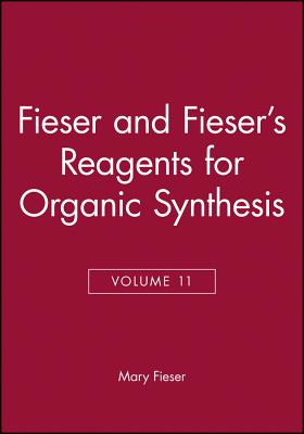 Volume 11, Fiesers' Reagents for Organic Synthesis