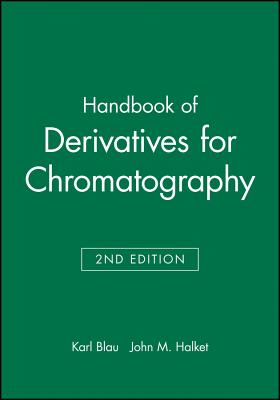 Handbook of Derivatives for Chromatography, 2E