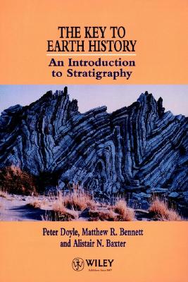 Image for The Key to Earth History: An Introduction to Stratigraphy The Key to Earth History: An Introduction to Stratigraphy
