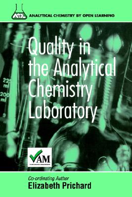 Quality in the Analytical Chemistry Laboratory (Analytical Chemistry by Open Learning)