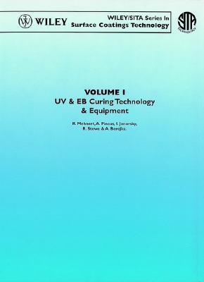 UV & EB Curing Technology & Equipment (Surface Coatings Tech-Chem & Tech of UV & EB Form) (Volume 1)