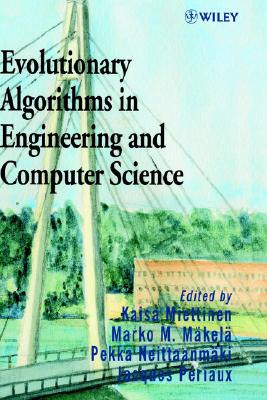 Evolutionary Algorithms in Engineering and Computer Science: Recent Advances in Genetic Algorithms, Evolution Strategies, Evolutionary Programming, Genetic Programming and Industrial Applications