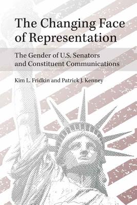 The Changing Face of Representation: The Gender of U.S. Senators and Constituent Communications (The CAWP Series in Gender and American Politics)