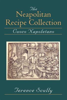 The Neapolitan Recipe Collection: Cuoco Napoletano (New York, Pierpont Morgan Library, Ms Buhler)