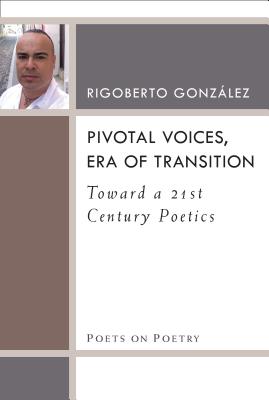 Pivotal Voices, Era of Transition - Toward a 21st Century Poetics
