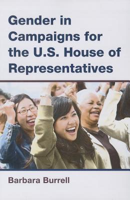 Gender in Campaigns for the U.S. House of Representatives (The Cawp Series In Gender And American Politics)
