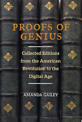 Proofs of Genius: Collected Editions from the American Revolution to the Digital Age (Editorial Theory And Literary Criticism)