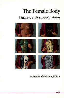 Image for The Female Body: Figures, Styles, Speculations
