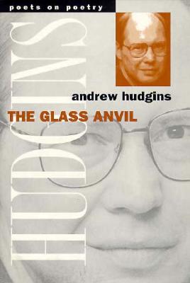 Image for The Glass Anvil (Poets on Poetry)