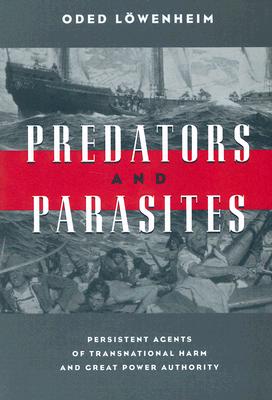 Predators and Parasites: Persistent Agents of Transnational Harm and Great Power Authority