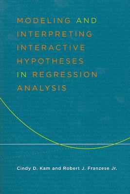 Modeling and Interpreting Interactive Hypotheses in Regression Analysis