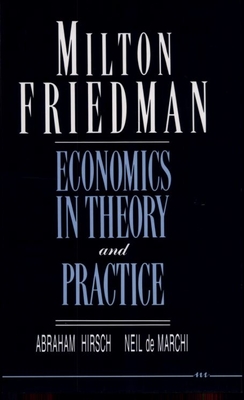 Milton Friedman: Economics in Theory and Practice