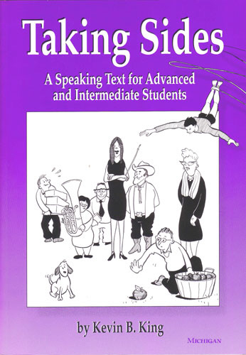 Taking Sides A speaking text for advanced and intermediate students. A Speaking Text for Advanced and Intermediate Students Image for Taking Sides A speaking text for advanced and intermediate students. A Speaking Text for Advanced and Intermediate Students
