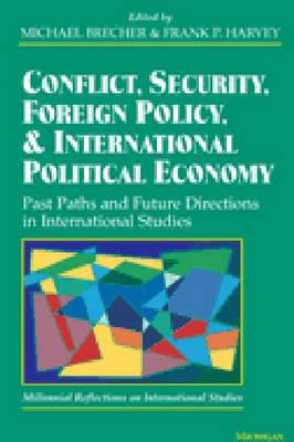 Conflict, Security, Foreign Policy, and International Political Economy: Past Paths and Future Directions in International Studies (Millennial reflections on international studies)