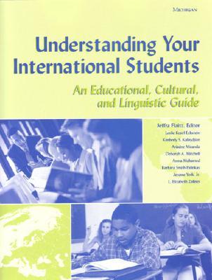 Image for Understanding Your International Students An Educational, Cultural, and Linguistic Guide