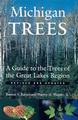 Image for Michigan Trees A Guide To The Trees Of Michigan And The Great Lakes Region Michigan Trees A Guide To The Trees Of Michigan And The Great Lakes Region